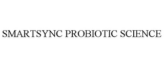 SMARTSYNC PROBIOTIC SCIENCE