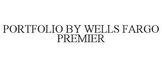 PORTFOLIO BY WELLS FARGO PREMIER