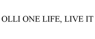 OLLI ONE LIFE, LIVE IT