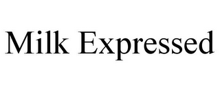 MILK EXPRESSED