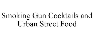 SMOKING GUN COCKTAILS AND URBAN STREET FOOD