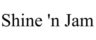 SHINE 'N JAM