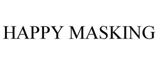 HAPPY MASKING