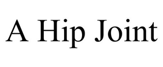 A HIP JOINT