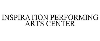 INSPIRATION PERFORMING ARTS CENTER