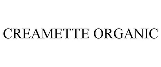 CREAMETTE ORGANIC