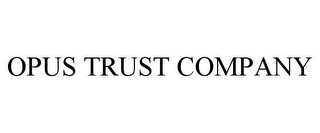 OPUS TRUST COMPANY