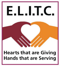 E.L.I.T.C. HEARTS THAT ARE GIVING HANDSTHAT ARE SERVING