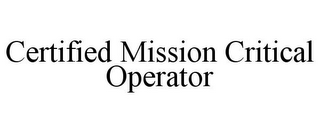 CERTIFIED MISSION CRITICAL OPERATOR