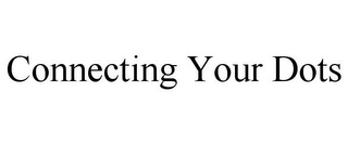 CONNECTING YOUR DOTS