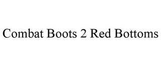 COMBAT BOOTS 2 RED BOTTOMS