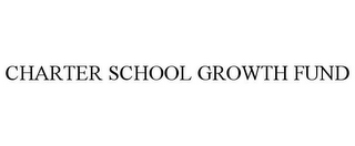 CHARTER SCHOOL GROWTH FUND