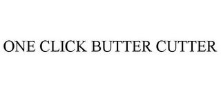 ONE CLICK BUTTER CUTTER