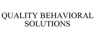 QUALITY BEHAVIORAL SOLUTIONS