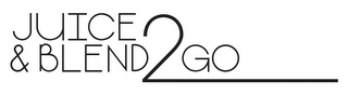 JUICE & BLEND2GO