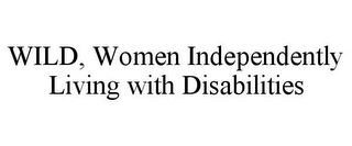 WILD, WOMEN INDEPENDENTLY LIVING WITH DISABILITIES