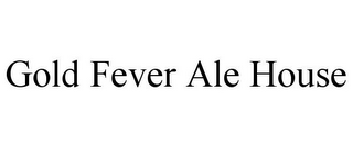 GOLD FEVER ALE HOUSE