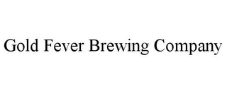 GOLD FEVER BREWING COMPANY