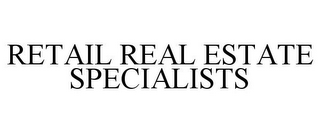 RETAIL REAL ESTATE SPECIALISTS