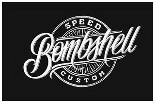 BOMBSHELL SPEED CUSTOM