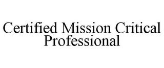 CERTIFIED MISSION CRITICAL PROFESSIONAL