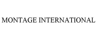 MONTAGE INTERNATIONAL