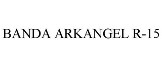 BANDA ARKANGEL R-15