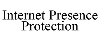 INTERNET PRESENCE PROTECTION