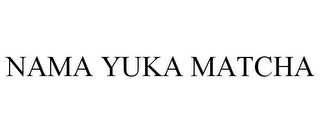 NAMA YUKA MATCHA