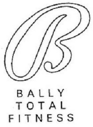 B BALLY TOTAL FITNESS