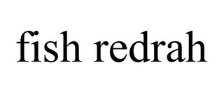 FISH REDRAH