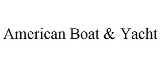 AMERICAN BOAT & YACHT