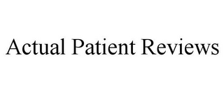 ACTUAL PATIENT REVIEWS