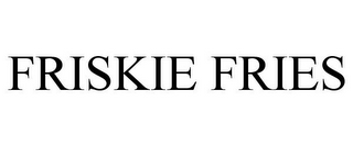 FRISKIE FRIES