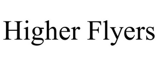 HIGHER FLYERS