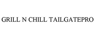 GRILL N CHILL TAILGATEPRO