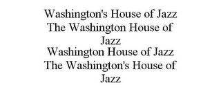 WASHINGTON'S HOUSE OF JAZZ THE WASHINGTON HOUSE OF JAZZ WASHINGTON HOUSE OF JAZZ THE WASHINGTON'S HOUSE OF JAZZ