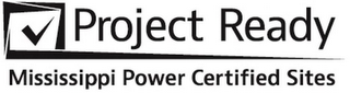 PROJECT READY MISSISSIPPI POWER CERTIFIED SITES