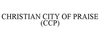 CHRISTIAN CITY OF PRAISE (CCP)