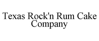 TEXAS ROCK'N RUM CAKE COMPANY