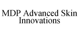 MDP ADVANCED SKIN INNOVATIONS