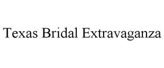 TEXAS BRIDAL EXTRAVAGANZA