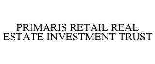 PRIMARIS RETAIL REAL ESTATE INVESTMENT TRUST