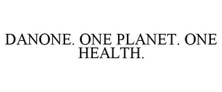 DANONE. ONE PLANET. ONE HEALTH.