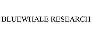 BLUEWHALE RESEARCH