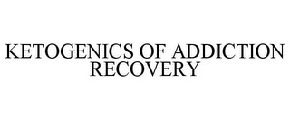 KETOGENICS OF ADDICTION RECOVERY