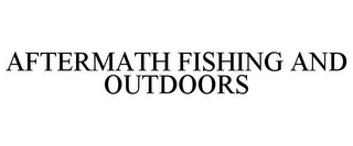 AFTERMATH FISHING AND OUTDOORS