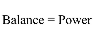 BALANCE = POWER