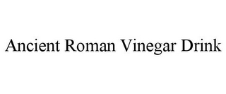 ANCIENT ROMAN VINEGAR DRINK