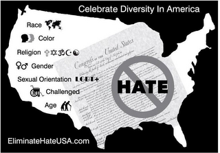 CELEBRATE DIVERSIDTY IN AMERICA RACE COLOR RELIGION GENDER SEXUAL ORIENTATION LGBT+ CHALLENGED AGE HATE ELIMINATEHATEUSA.COM CONGRESS OF THE UNITED STATES